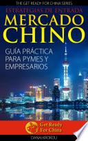 libro Estrategias De Entrada Al Mercado Chino. Guía Práctica Para Pymes Y Empresarios